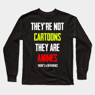 They Are Not Cartoons , They Are Animes Long Sleeve T-Shirt